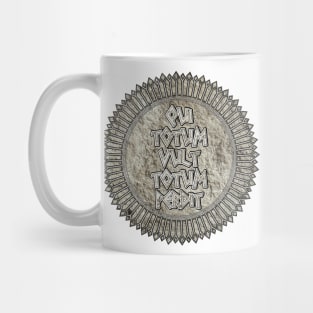 Qui Totum Vult Totum Perdit (He Who Wants Everything Loses Everything) Mug